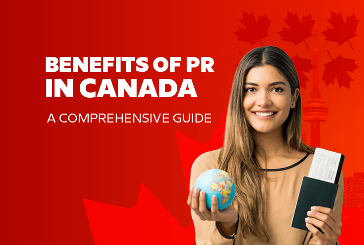 Benefits of PR in Canada: A Comprehensive Guide